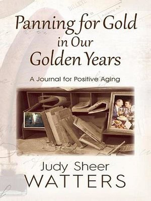 cover image of Panning for Gold in Our Golden Years